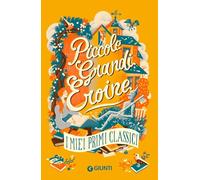 Piccole grandi eroine. I miei primi classici: Il giardino segreto-Piccole donne-Il mago di Oz-Anna dai capelli rossi