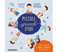 Piccole grandi sfide. Come superare 4 prove evolutive dell'infanzia. Ediz. a colori