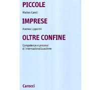 Piccole imprese oltre confine. Competenze organizzative e processi di internazionalizzazione