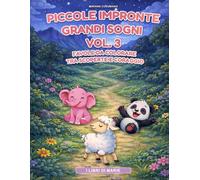 PICCOLE IMPRONTE GRANDI SOGNI Vol - 3: Favole da colorare tra scoperte e coraggio