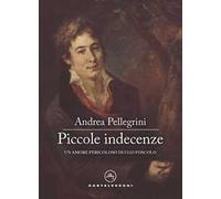 Piccole indecenze. Un amore pericoloso di Ugo Foscolo