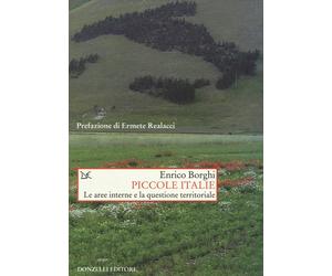Piccole Italie. Le aree interne e la questione territoriale - Borghi Enrico
