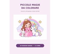 Piccole magie da colorare: Unicorni, principesse e teneri animali