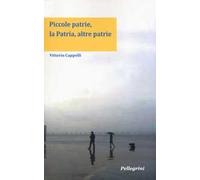 Piccole patrie, la patria, altre patrie