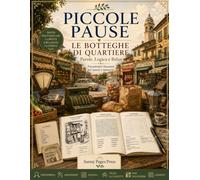 Piccole Pause: Le Botteghe di Quartiere: Enigmistica per Adulti e Senior con Cercaparole, Anagrammi, Sudoku, Trova gli Oggetti, Mini Cruciverba e ... e alle Botteghe dell'Italia di Una Volta