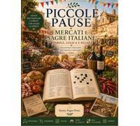Piccole Pause: Mercati e Sagre Italiane: Enigmistica per Adulti e Senior con Cercaparole, Anagrammi, Sudoku, Trova gli Oggetti, Mini Cruciverba e ... alle sagre e alle tradizioni italiane
