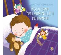 Piccole rime per i momenti lieti dei bambini. Ediz. a colori