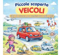 Piccole scoperte Veicoli: Libro da colorare per bambini dai 5 agli 8 anni