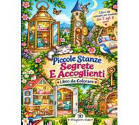 Piccole Stanze Segrete e Accoglienti: Libro da Colorare