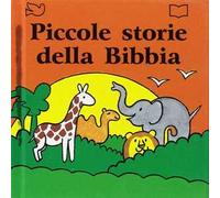 Piccole storie della Bibbia. Ediz. a colori