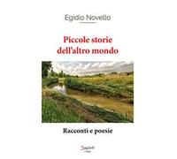 Piccole storie dell'altro mondo. Racconti e poesie