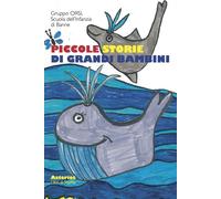 Piccole storie di grandi bambini. Ediz. a colori - Gruppo Orsi. Scuola del...