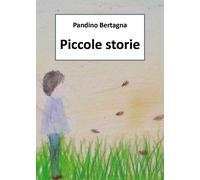 Piccole storie di Pandino Bertagna, 2019, Youcanprint