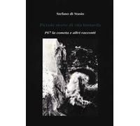 Piccole storie di vita bastarda. P67 la cometa e altri racconti