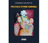 Piccole storie ignobili - Pompeo Molfetta