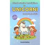 Piccole Storie Meravigliose GLI UNICORNI: Favole in Famiglia
