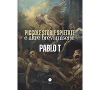 Piccole storie spietate e altre brevi miserie - [Letteratura Alternativa]