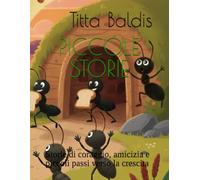 PICCOLE STORIE: Storie di coraggio, amicizia e piccoli passi verso la crescita