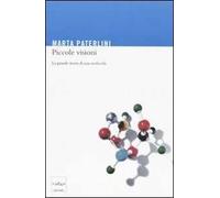Piccole visioni. La grande storia di una molecola