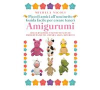 Piccoli amici all’uncinetto: guida facile per creare teneri Amigurumi