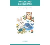 Piccoli amici da colorare: 10 animali e piccoli giochi creativi