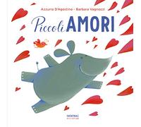 Piccoli amori. Ediz. a colori