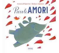 Piccoli amori. Ediz. a colori