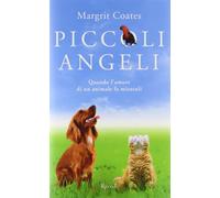 Piccoli angeli. Quando l'amore di un animale fa miracoli