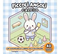 Piccoli Angoli: Calcio: Un Adorabile Libro da Colorare