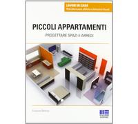 Piccoli appartamenti. Progettare spazi e arredi