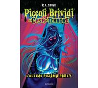 Piccoli Brividi. La casa del terrore. L'ultimo pigiama party