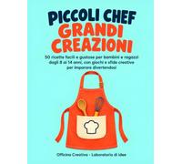 Piccoli Chef, Grandi Creazioni: 50 ricette facili e gustose per bambini e ragazzi dagli 8 ai 14 anni, con giochi e sfide creative per imparare divertendosi