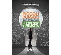 Piccoli consigli per ottenere successo e felicità
