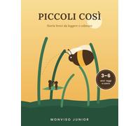 Piccoli Così - Piccoli lettori: Storie brevi da leggere e colorare