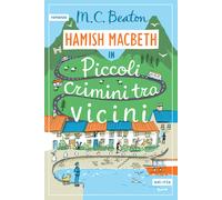 Piccoli crimini tra vicini. I casi di Hamish Macbeth - Beaton M. C.
