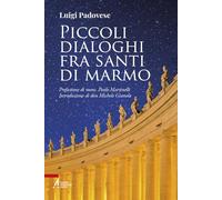 Piccoli dialoghi fra santi di marmo