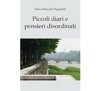 Piccoli diari e pensieri disordinati