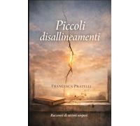 PICCOLI DISEALLINEAMENTI: Racconti tra il visibile e l’invisibile