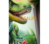 PiccoLI E GRANDI DINOSAURI: Un mondo preistorico di colori: dinosauri grandi e piccoli da colorare