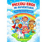 Piccoli Eroi in Avventura: Libro da colorare per bambini