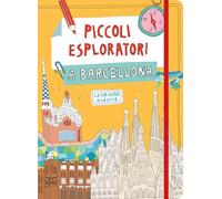 PICCOLI ESPLORATORI A BARCELLONA. LA TUA GUIDA ALLA CITTA' - FERRARI MARIA