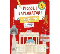 Piccoli esploratori a Berlino. La tua guida alla città