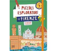 Piccoli esploratori a Firenze. La tua guida alla città