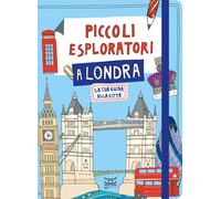 PICCOLI ESPLORATORI A LONDRA. LA TUA GUIDA ALLA CITTA' - FERRARI MARIA CRISTINA