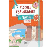 Libri Ferrari Maria Cristina - Piccoli Esploratori A Napoli. La Tua Guida Alla C