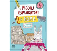 PICCOLI ESPLORATORI A ROMA. LA TUA GUIDA ALLA CITTA' - 24 Ore Cultura