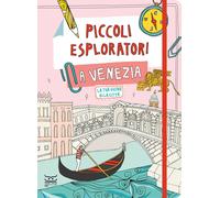 PICCOLI ESPLORATORI A VENEZIA. LA TUA GUIDA ALLA CITTA' - FERRARI MARIA