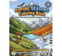 “Piccoli Esploratori delle Alpi - Volume 5” - “Little Explorers of the Alps - Volume ”: Le Stagioni della Montagna - Alpine Seasons