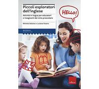 Piccoli esploratori dell'inglese. Attività in lingua per educatori e insegnanti del ciclo prescolare