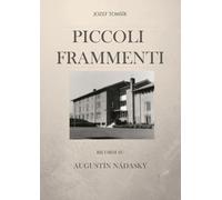Piccoli Frammenti. Ricordi su Augustín Nádaský, Jozef Tomšík, 2020, Youcanpr.